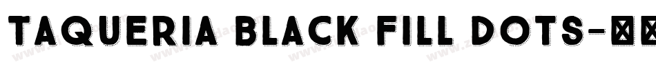 Taqueria Black Fill Dots字体转换